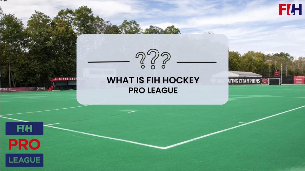 What is FIH hockey pro league?