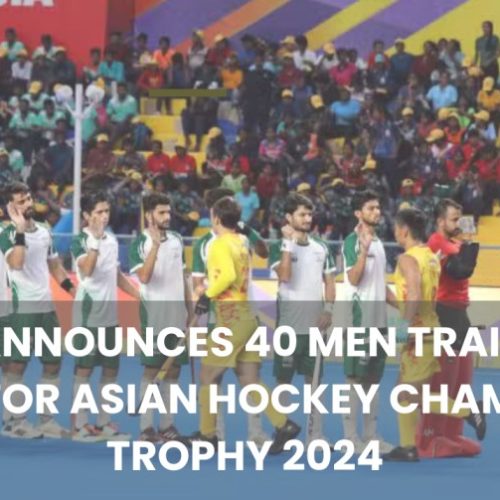 PHF announce camp for Asian Hockey Champions Trophy 2024